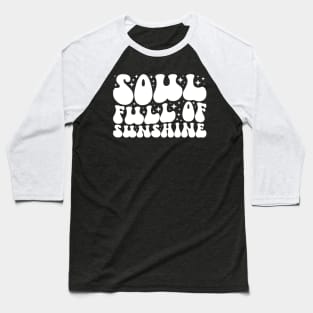 Soul Full Of Sunshine Baseball T-Shirt